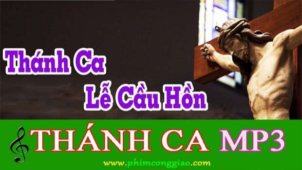 Những bài hát Thánh Ca Lễ cầu hồn hay nhất