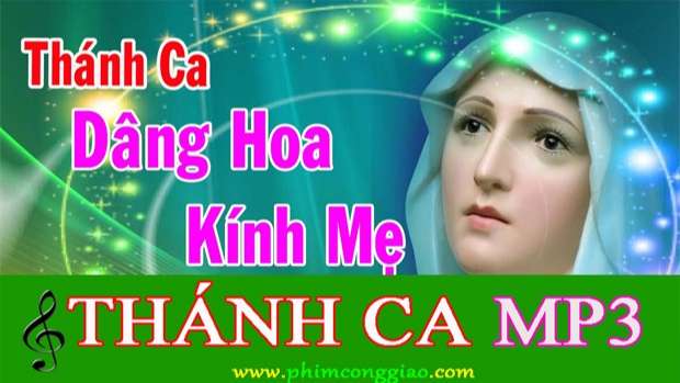 Những bài Thánh Ca dâng hoa Kính Đức Mẹ Maria hay nhất