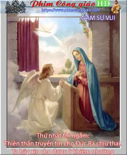 Thứ nhất thì ngắm: Thiên thần truyền tin cho Đức Bà chịu thai. Ta hãy xin cho được ở khiêm nhường.