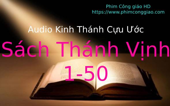 Audio Sách Thánh Vịnh – Chương 001-050 | Kinh Thánh MP3